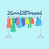 toogood2btossed